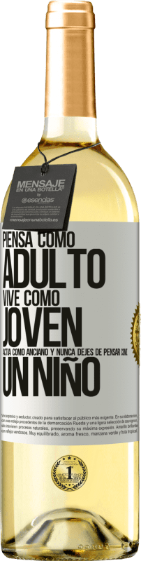 «Piensa como adulto, vive como joven, actúa como anciano y nunca dejes de pensar como un niño» Edición WHITE
