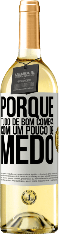 Envio grátis | Vinho branco Edição WHITE Porque tudo de bom começa com um pouco de medo Etiqueta Branca. Etiqueta personalizável Vinho jovem Colheita 2023 Verdejo