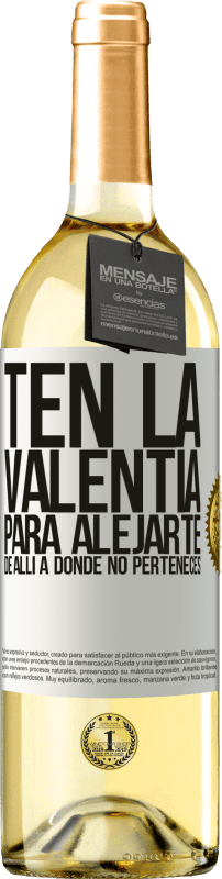 29,95 € | Vino Blanco Edición WHITE Ten la valentía para alejarte de allí a donde no perteneces Etiqueta Blanca. Etiqueta personalizable Vino joven Cosecha 2024 Verdejo