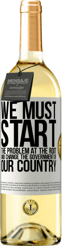 29,95 € | White Wine WHITE Edition We must start the problem at the root, and change the government of our country White Label. Customizable label Young wine Harvest 2024 Verdejo