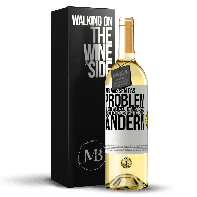 29,95 € Kostenloser Versand | Weißwein WHITE Ausgabe Wir müssen das Problem an der Wurzel herausreißen und die Regierung unseres Landes ändern Weißes Etikett. Anpassbares Etikett Junger Wein Ernte 2025 Verdejo