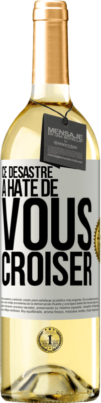 29,95 € | Vin blanc Édition WHITE Ce désastre a hâte de vous croiser Étiquette Blanche. Étiquette personnalisable Vin jeune Récolte 2024 Verdejo