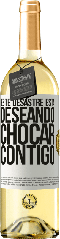 29,95 € | Vino Blanco Edición WHITE Este desastre está deseando chocar contigo Etiqueta Blanca. Etiqueta personalizable Vino joven Cosecha 2024 Verdejo