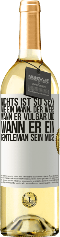 29,95 € | Weißwein WHITE Ausgabe Nichts ist so sexy wie ein Mann, der weiß, wann er vulgär und wann er ein Gentleman sein muss Weißes Etikett. Anpassbares Etikett Junger Wein Ernte 2024 Verdejo