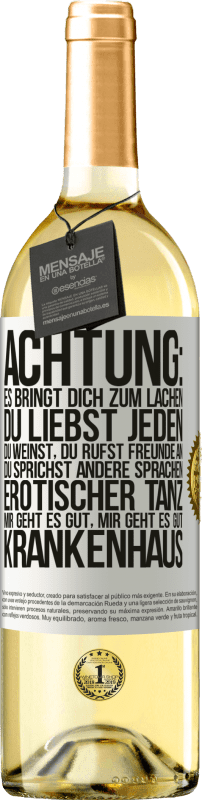 Kostenloser Versand | Weißwein WHITE Ausgabe Achtung: es bringt dich zum Lachen, du liebst jeden, du weinst, du rufst Freunde an, du sprichst andere Sprachen, erotischer Weißes Etikett. Anpassbares Etikett Junger Wein Ernte 2025 Verdejo