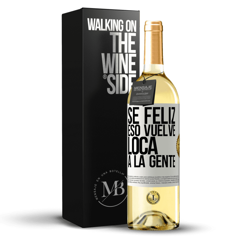 29,95 € Envío gratis | Vino Blanco Edición WHITE Sé feliz. Eso vuelve loca a la gente Etiqueta Blanca. Etiqueta personalizable Vino joven Cosecha 2024 Verdejo