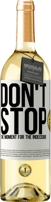 29,95 € | White Wine WHITE Edition Don't stop the moment for the indecisions White Label. Customizable label Young wine Harvest 2024 Verdejo