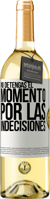 29,95 € | Vino Blanco Edición WHITE No detengas el momento por las indecisiones Etiqueta Blanca. Etiqueta personalizable Vino joven Cosecha 2023 Verdejo