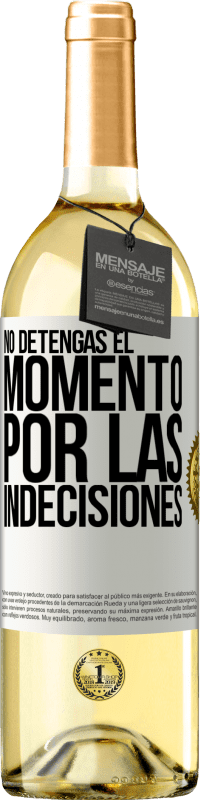 29,95 € | Vino Blanco Edición WHITE No detengas el momento por las indecisiones Etiqueta Blanca. Etiqueta personalizable Vino joven Cosecha 2024 Verdejo