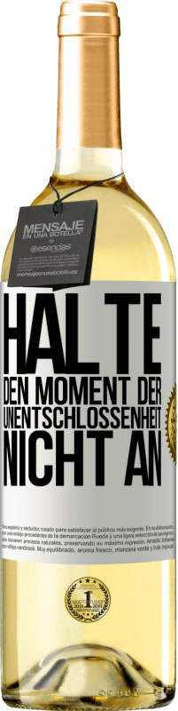 29,95 € Kostenloser Versand | Weißwein WHITE Ausgabe Halte den Moment der Unentschlossenheit nicht an Weißes Etikett. Anpassbares Etikett Junger Wein Ernte 2024 Verdejo