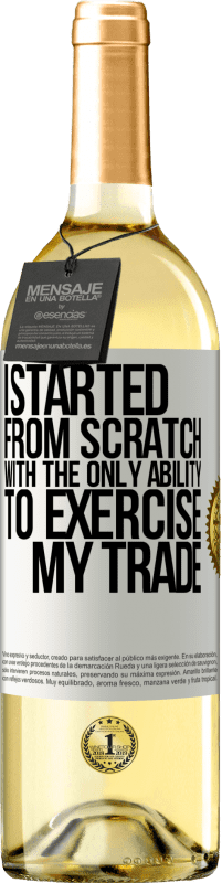 «I started from scratch, with the only ability to exercise my trade» WHITE Edition