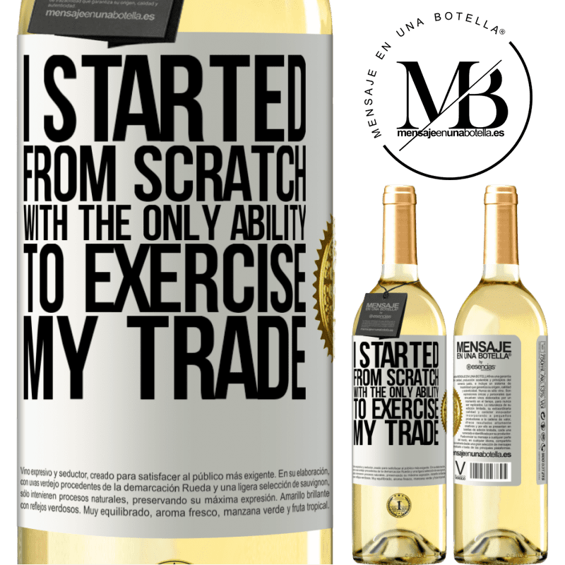 29,95 € Free Shipping | White Wine WHITE Edition I started from scratch, with the only ability to exercise my trade White Label. Customizable label Young wine Harvest 2022 Verdejo