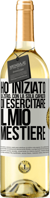 29,95 € | Vino bianco Edizione WHITE Ho iniziato da zero, con la sola capacità di esercitare il mio mestiere Etichetta Bianca. Etichetta personalizzabile Vino giovane Raccogliere 2024 Verdejo