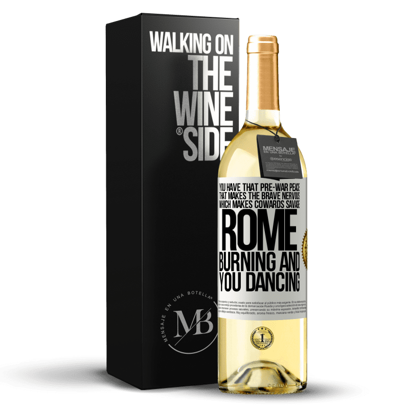 29,95 € Free Shipping | White Wine WHITE Edition You have that pre-war peace that makes the brave nervous, which makes cowards savage. Rome burning and you dancing White Label. Customizable label Young wine Harvest 2023 Verdejo
