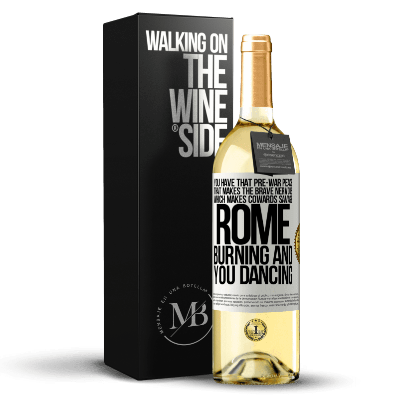 29,95 € Free Shipping | White Wine WHITE Edition You have that pre-war peace that makes the brave nervous, which makes cowards savage. Rome burning and you dancing White Label. Customizable label Young wine Harvest 2024 Verdejo