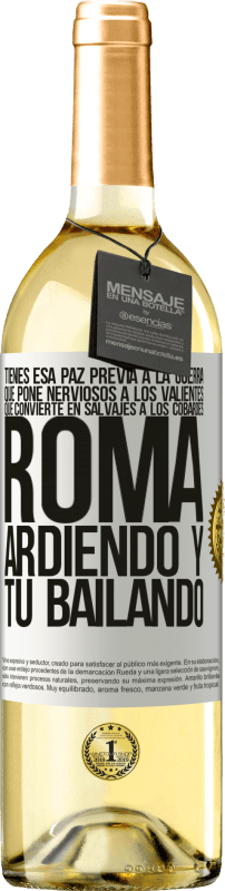 29,95 € Envío gratis | Vino Blanco Edición WHITE Tienes esa paz previa a la guerra que pone nerviosos a los valientes, que convierte en salvajes a los cobardes. Roma Etiqueta Blanca. Etiqueta personalizable Vino joven Cosecha 2025 Verdejo