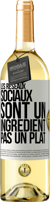 29,95 € | Vin blanc Édition WHITE Les réseaux sociaux sont un ingrédient pas un plat Étiquette Blanche. Étiquette personnalisable Vin jeune Récolte 2024 Verdejo