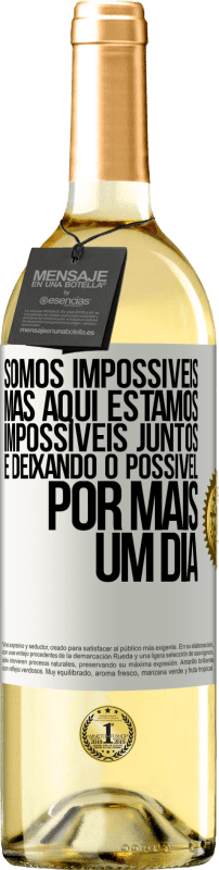 29,95 € Envio grátis | Vinho branco Edição WHITE Somos impossíveis, mas aqui estamos, impossíveis juntos e deixando o possível por mais um dia Etiqueta Branca. Etiqueta personalizável Vinho jovem Colheita 2025 Verdejo