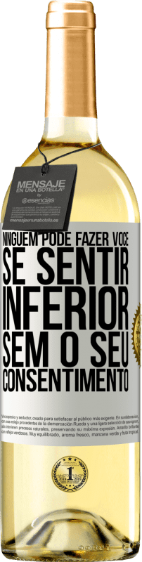 29,95 € | Vinho branco Edição WHITE Ninguém pode fazer você se sentir inferior sem o seu consentimento Etiqueta Branca. Etiqueta personalizável Vinho jovem Colheita 2024 Verdejo