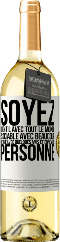 29,95 € | Vin blanc Édition WHITE Soyez gentil avec tout le monde, sociable avec beaucoup, intime avec quelques amis et ennemi de personne Étiquette Blanche. Étiquette personnalisable Vin jeune Récolte 2025 Verdejo