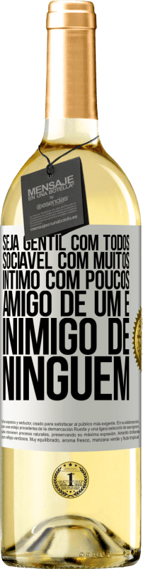29,95 € | Vinho branco Edição WHITE Seja gentil com todos, sociável com muitos, íntimo com poucos, amigo de um e inimigo de ninguém Etiqueta Branca. Etiqueta personalizável Vinho jovem Colheita 2025 Verdejo