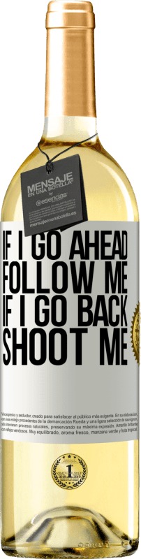 «Если я пойду вперед, следуй за мной, если я пойду, стреляй» Издание WHITE