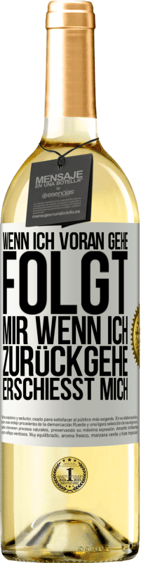 29,95 € Kostenloser Versand | Weißwein WHITE Ausgabe Wenn ich voran gehe, folgt mir, wenn ich zurückgehe, erschießt mich Weißes Etikett. Anpassbares Etikett Junger Wein Ernte 2025 Verdejo
