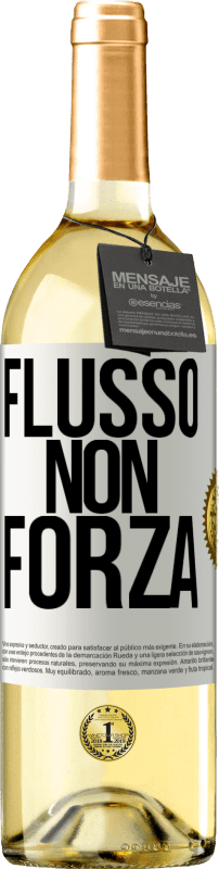 «Flusso, non forza» Edizione WHITE