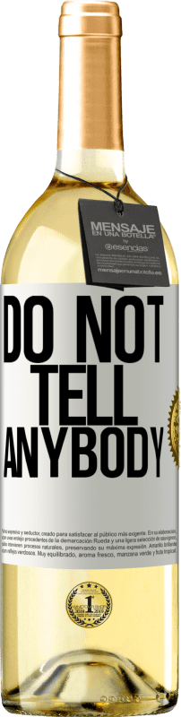 29,95 € 免费送货 | 白葡萄酒 WHITE版 Do not tell anybody 白标. 可自定义的标签 青年酒 收成 2023 Verdejo