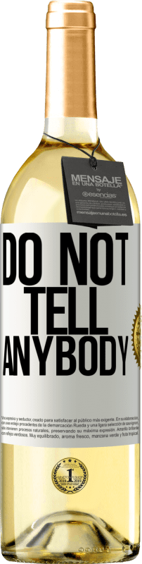 «Do not tell anybody» WHITE Edition