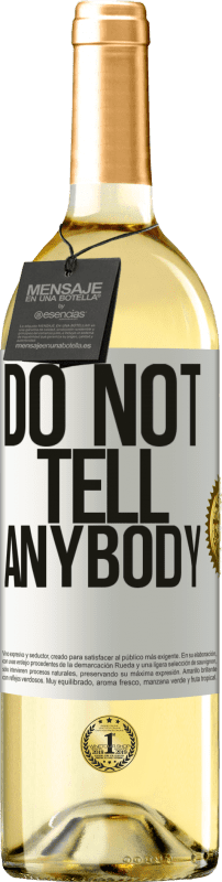 29,95 € Kostenloser Versand | Weißwein WHITE Ausgabe Do not tell anybody Weißes Etikett. Anpassbares Etikett Junger Wein Ernte 2025 Verdejo