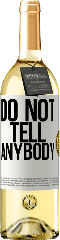 29,95 € | Vinho branco Edição WHITE Do not tell anybody Etiqueta Branca. Etiqueta personalizável Vinho jovem Colheita 2024 Verdejo