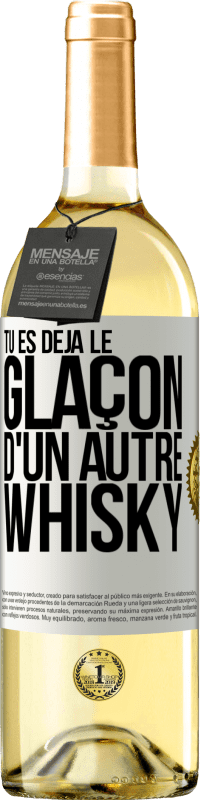 29,95 € | Vin blanc Édition WHITE Tu es déjà le glaçon d'un autre whisky Étiquette Blanche. Étiquette personnalisable Vin jeune Récolte 2024 Verdejo