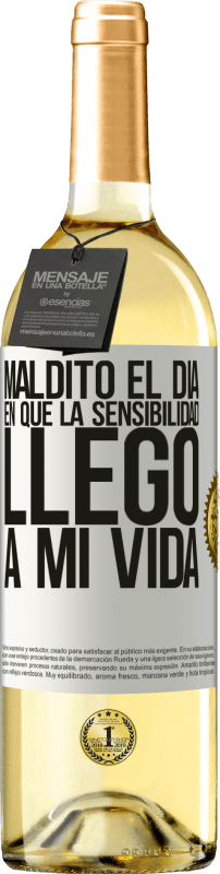 «Maldito el día en que la sensibilidad llegó a mi vida» Edición WHITE
