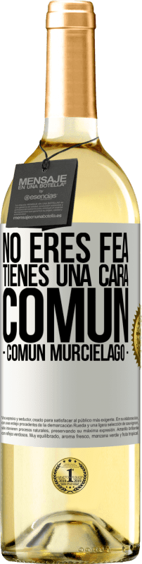 29,95 € | White Wine WHITE Edition No eres fea, tienes una cara común (común murciélago) White Label. Customizable label Young wine Harvest 2025 Verdejo