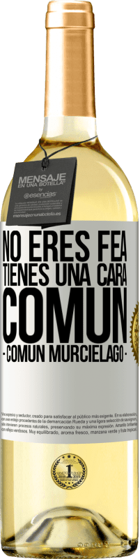 29,95 € | Vin blanc Édition WHITE Tu n'es pas moche, tu as une tête commune, comme une chauve-souris Étiquette Blanche. Étiquette personnalisable Vin jeune Récolte 2025 Verdejo