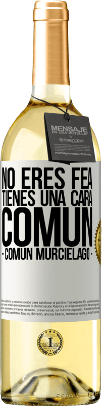 29,95 € | Vino bianco Edizione WHITE No eres fea, tienes una cara común (común murciélago) Etichetta Bianca. Etichetta personalizzabile Vino giovane Raccogliere 2025 Verdejo