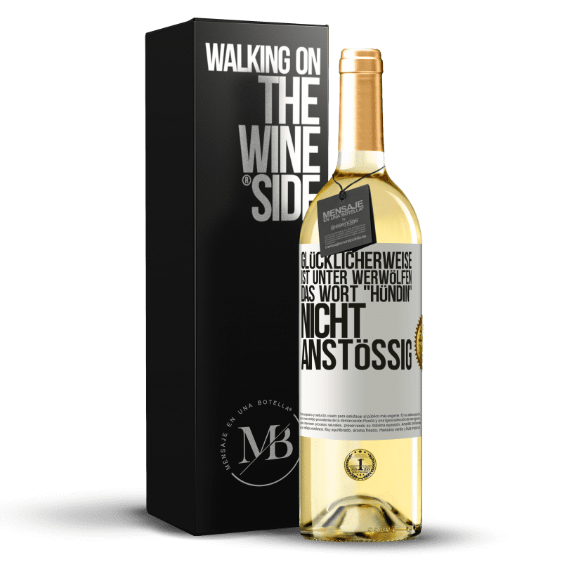 29,95 € Kostenloser Versand | Weißwein WHITE Ausgabe Glücklicherweise ist unter Werwölfen das Wort Hündin nicht anstößig Weißes Etikett. Anpassbares Etikett Junger Wein Ernte 2023 Verdejo