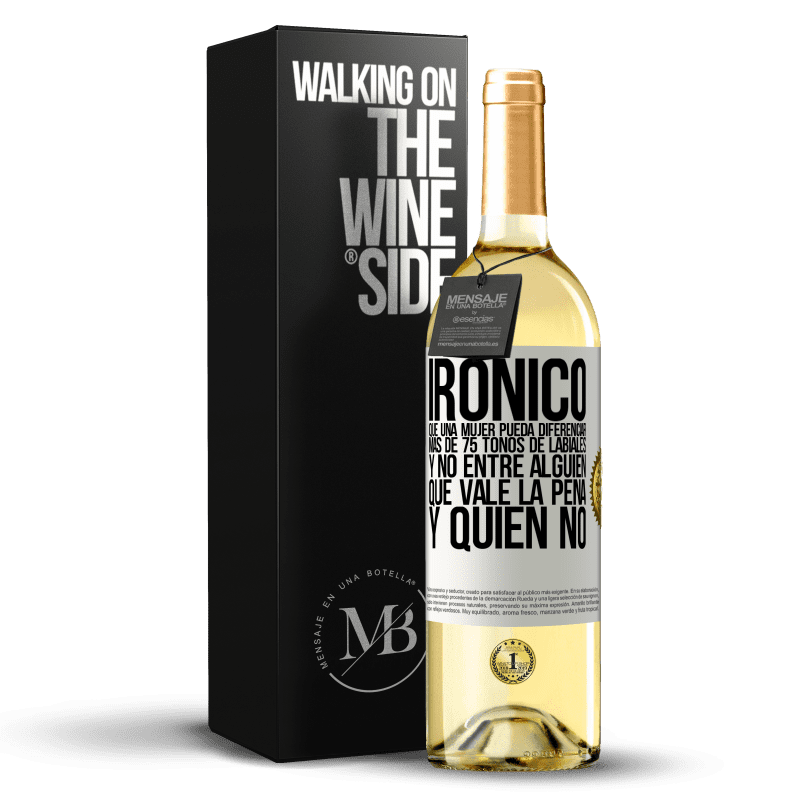 29,95 € Envío gratis | Vino Blanco Edición WHITE Irónico. Que una mujer pueda diferenciar más de 75 tonos de labiales y no entre alguien que vale la pena y quien no Etiqueta Blanca. Etiqueta personalizable Vino joven Cosecha 2024 Verdejo