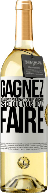 29,95 € Envoi gratuit | Vin blanc Édition WHITE Gagnez de l'argent en faisant ce que vous aimez pas ce que vous devez faire Étiquette Blanche. Étiquette personnalisable Vin jeune Récolte 2023 Verdejo