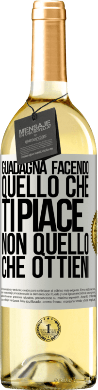 Spedizione Gratuita | Vino bianco Edizione WHITE Guadagna facendo quello che ti piace, non quello che ottieni Etichetta Bianca. Etichetta personalizzabile Vino giovane Raccogliere 2023 Verdejo