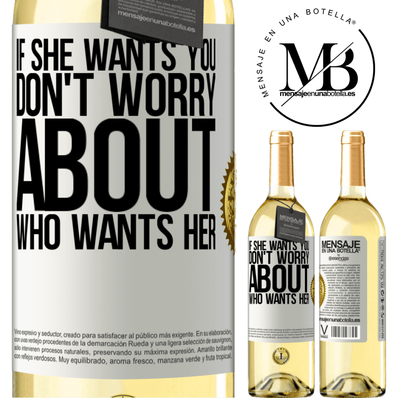 29,95 € Free Shipping | White Wine WHITE Edition If she wants you, don't worry about who wants her White Label. Customizable label Young wine Harvest 2023 Verdejo