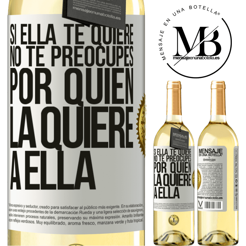 29,95 € Envío gratis | Vino Blanco Edición WHITE Si ella te quiere, no te preocupes por quién la quiere a ella Etiqueta Blanca. Etiqueta personalizable Vino joven Cosecha 2023 Verdejo