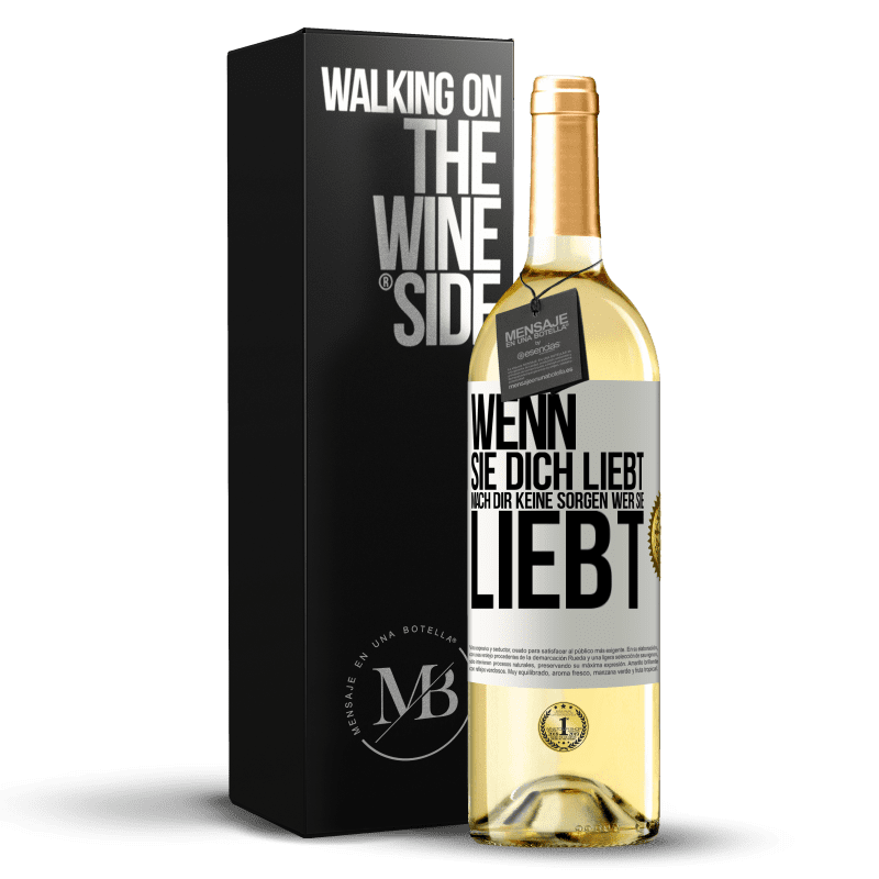 29,95 € Kostenloser Versand | Weißwein WHITE Ausgabe Wenn sie dich liebt, mach dir keine Sorgen wer sie liebt Weißes Etikett. Anpassbares Etikett Junger Wein Ernte 2023 Verdejo