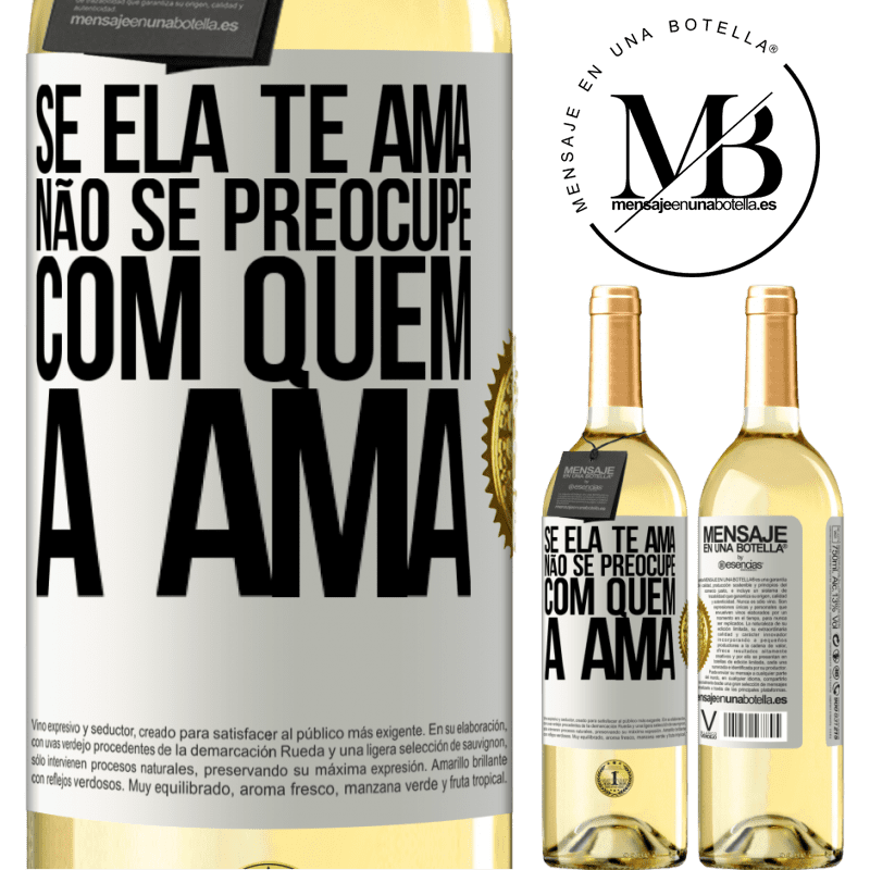 29,95 € Envio grátis | Vinho branco Edição WHITE Se ela te ama, não se preocupe com quem a ama Etiqueta Branca. Etiqueta personalizável Vinho jovem Colheita 2023 Verdejo