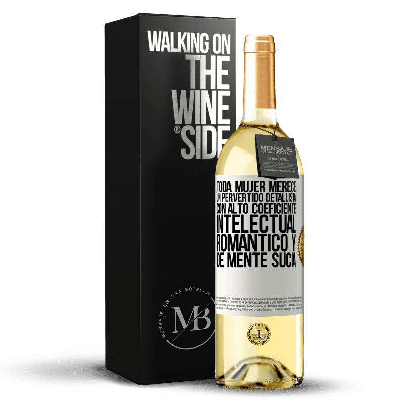 29,95 € Envío gratis | Vino Blanco Edición WHITE Toda mujer merece un pervertido detallista con alto coeficiente intelectual, romántico y de mente sucia Etiqueta Blanca. Etiqueta personalizable Vino joven Cosecha 2024 Verdejo