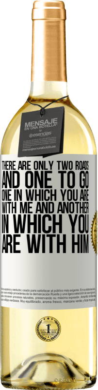 29,95 € | White Wine WHITE Edition There are only two roads, and one to go, one in which you are with me and another in which you are with him White Label. Customizable label Young wine Harvest 2023 Verdejo