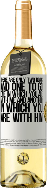 29,95 € | White Wine WHITE Edition There are only two roads, and one to go, one in which you are with me and another in which you are with him White Label. Customizable label Young wine Harvest 2024 Verdejo