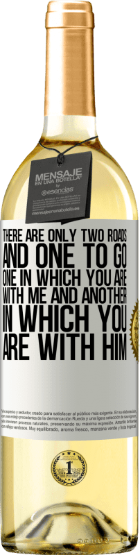 Free Shipping | White Wine WHITE Edition There are only two roads, and one to go, one in which you are with me and another in which you are with him White Label. Customizable label Young wine Harvest 2025 Verdejo