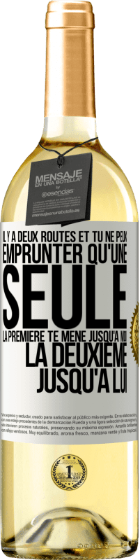 Envoi gratuit | Vin blanc Édition WHITE Il y a deux routes et tu ne peux emprunter qu'une seule. La première te mène jusqu'à moi, la deuxième jusqu'à lui Étiquette Blanche. Étiquette personnalisable Vin jeune Récolte 2025 Verdejo